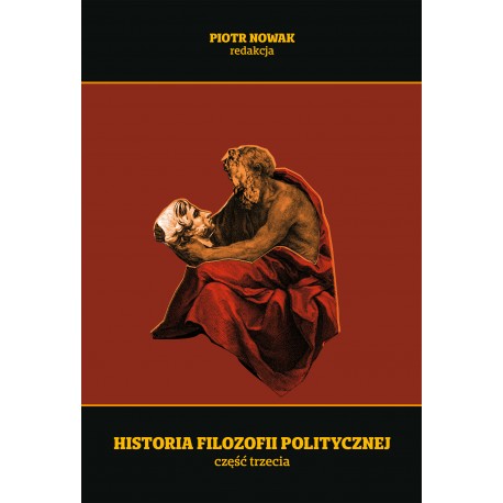Historia filozofii politycznej. Część trzecia Piotr Nowak motyleksiazkowe.pl
