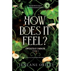How Does It Feel? Światło i mrok. T1 Jeneane O'Riley motyleksiazkowe.pl