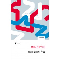 Stalin wiecznie żywy. Obraz czerwonego cara we współczesnej publicystyce, literaturze i teatrze rosyjskim