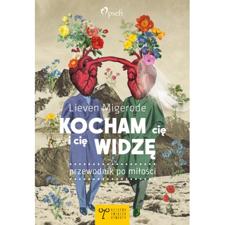 Kocham cię i cię widzę. Przewodnik po miłości Lieven Migerode motyleksiazkowe.pl