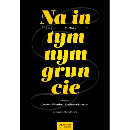 Na intymnym gruncie. Praca terapeutyczna z parami Gordon Wheeler, Stephanie Backman motyleksiazkowe.pl