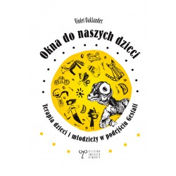 Okna do naszych dzieci. Terapia dzieci i młodzieży w podejściu Gestalt dr Violet Oaklander motyleksiazkowe.pl