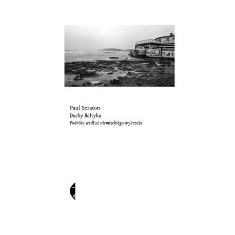 Duchy Bałtyku. Podróże wzdłuż niemieckiego wybrzeża Paul Scraton motyleksiazkowe.pl