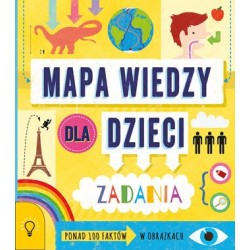 Mapa wiedzy dla dzieci zadania. Ponad 100 faktów w obrazkach motyleksiazkowe.pl