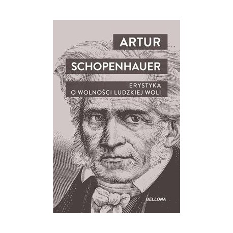 Erystyka. O wolności ludzkiej woli Artur Schopenhauer motyleksiazkowe.pl