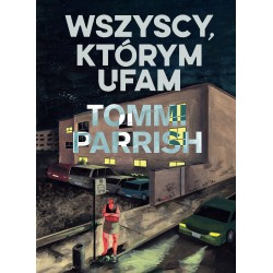 Wszyscy, którym ufam Tommi Parrish motyleksiazkowe.pl