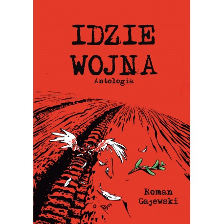 Idzie wojna Roman Gajewski, Łukasz Bogacz, Grzegorz Janusz, Przemysław Olszewski, Jan Żarnowiecki motyleksiazkowe.pl