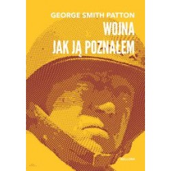 Wojna jak ją poznałem George Smith Patton motyleksiazkowe.pl