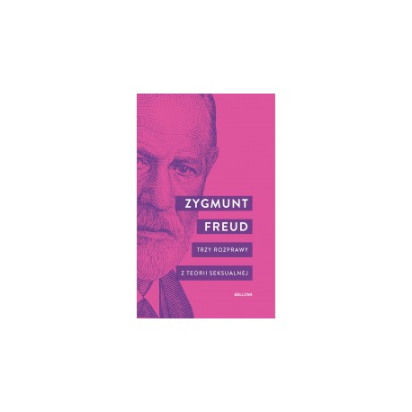 Trzy rozprawy z teorii seksualnej Zygmunt Freud motyleksiazkowe.pl