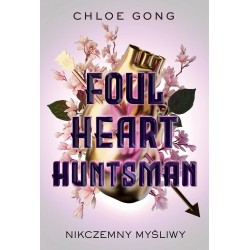 Foul Heart Huntsman. Nikczemny myśliwy Chloe Gong motyleksiazkowe.pl