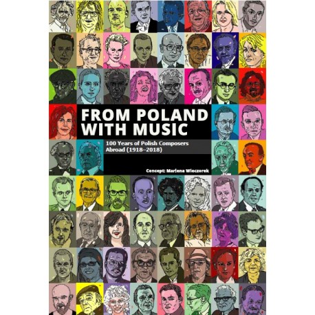 From Poland with Music. 100 Years of Polish Composers Abroad (1918-2018)