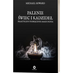 Palenie świec i kadzideł. Praktyczny podręcznik magii ognia Michael Howard motyleksiazkowe.pl