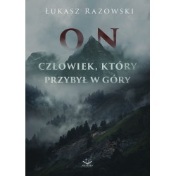 On. Człowiek, który przybył w góry Łukasz Razowski motyleksiazkowe.pl