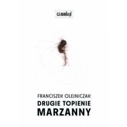 Drugie topienie Marzanny Franciszek Olejniczak motyleksiazkowe.pl