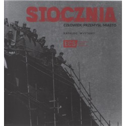 Stocznia Człowiek Przemysł Miasto katalog /wersja polska motyleksiazkowe.pl