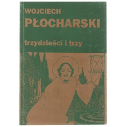 TRZYDZIEŚCI I TRZY Wojciech Płocharski motyleksiazkowe.pl