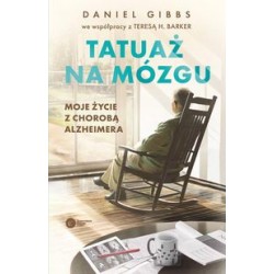 Tatuaż na mózgu. Moje życie z chorobą Alzheimera Daniel Gibbs motyleksiazkowe.pl