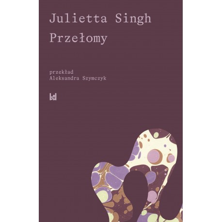 Przełomy Julietta Singh motyleksiazkowe.pl