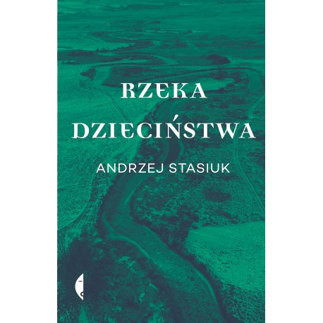 Rzeka dzieciństwa Andrzej Stasiuk motyleksiazkowe.pl