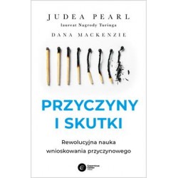 Przyczyny i skutki. Rewolucyjna nauka wnioskowania przyczynowego Judea Pearl motyleksiazkowe.pl