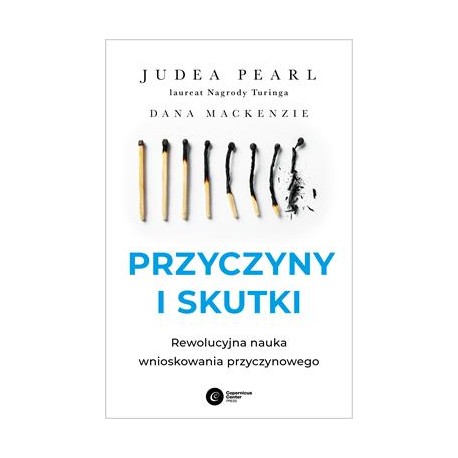 Przyczyny i skutki. Rewolucyjna nauka wnioskowania przyczynowego Judea Pearl motyleksiazkowe.pl