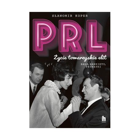 PRL Życie towarzyskie elit Sławomir Koper motyleksiazkowe.pl