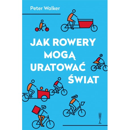 Jak rowery mogą uratować świat Peter Walker motyleksiazkowe.pl