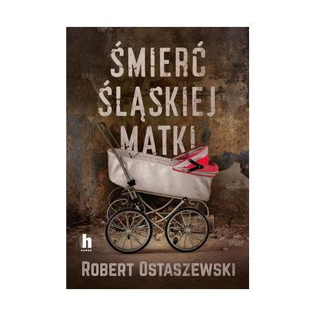 Śmierć śląskiej matki Robert Ostaszewski motyleksiazkowe.pl