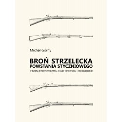 BROŃ STRZELECKA POWSTANIA STYCZNIOWEGO Michał Górny motyleksiazkowe.pl