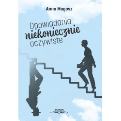 Opowiadania niekoniecznie oczywiste Anna Magosz motyleksiazkowe.pl