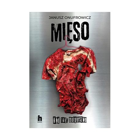 Mięso. Kod 148: morderstwo Janusz Onufrowicz motyleksiazkowe.pl