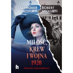 Miłość, krew i wojna 1920 Sławomir Koper Robert Miękus motyleksiazkowe.pl