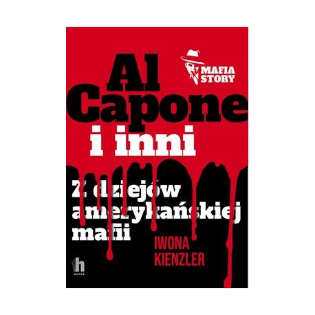 Al Capone i inni. Z dziejów amerykańskiej mafii Iwona Kienzler motyleksiazkowe.pl