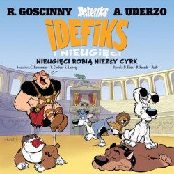 Idefiks i Nieugięci Tom 4. Nieugięci robią niezły cyrk René Goscinny,Albert Uderzo motyleksiazkowe.pl