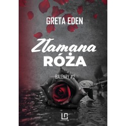Złamana róża Greta Eden motyleksiazkowe.pl