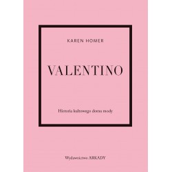 Valentino Historia kultowego domu mody Karen Homer motyleksiazkowe.pl