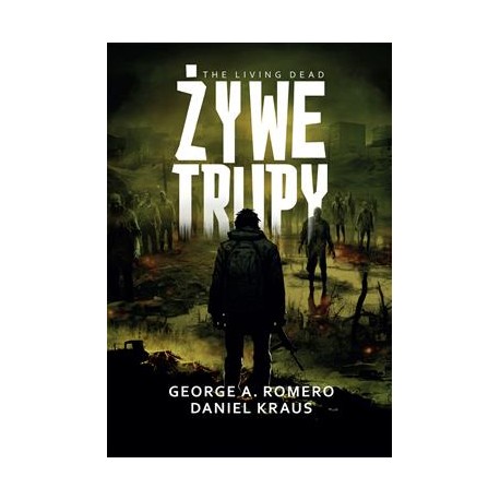 Żywe trupy George A. Romero,Daniel Kraus motyleksiazkowe.pl