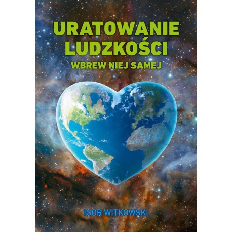 Uratowanie ludzkości wbrew niej samej Igor Witkowski motyleksiazkowe.pl