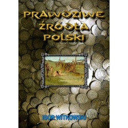 Prawdziwe źródła Polski Igor Witkowski motyleksiazkowe.pl