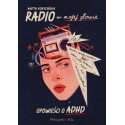 Radio w mojej głowie. Opowieści o ADHD