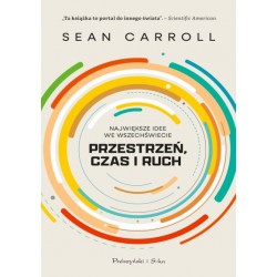 Przestrzeń, czas i ruch. Największe idee we wszechświecie Sean Carroll motyleksiazkowe.pl