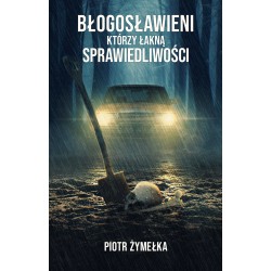 Błogosławieni, którzy łakną sprawiedliwości Piotr Żymełka motyleksiazkowe.pl