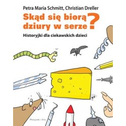 Skąd się biorą dziury w serze? Petra Maria Schmitt Christian Dreller motyleksiazkowe.pl
