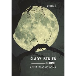 Ślady istnień Haiku Anna Plaskowska motyleksiazkowe.pl