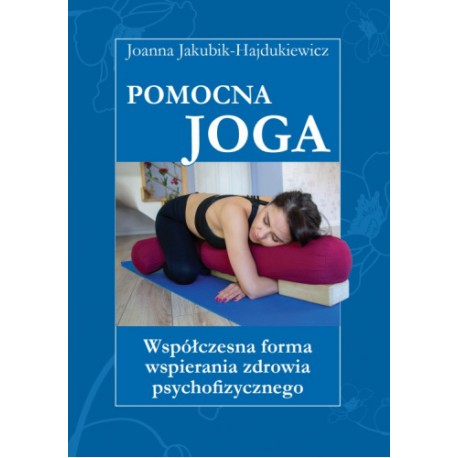 Joga Pomocna Współczesna forma wspierania zdrowia psychofizycznego motyleksiazkowe.pl