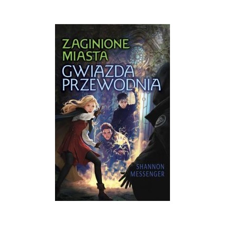 Zaginione Miasta Tom 5. Gwiazda Przewodnia Shannon Messenger motyleksiazkowe.pl