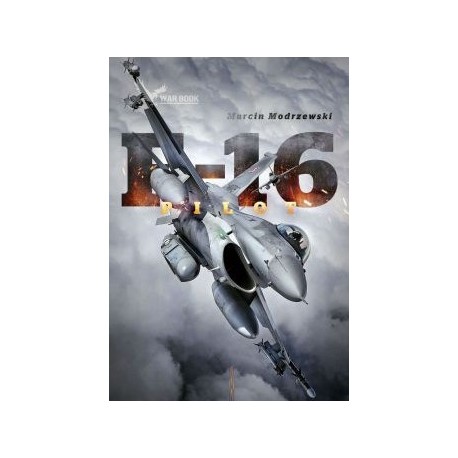 Pilot F-16. Historia dowódcy 10 Eskadry Lotnictwa Marcin Modrzewski motyleksiazkowe.pl