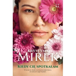 Kiedy cię spotkałam Krystyna Mirek motyleksiazkowe.pl