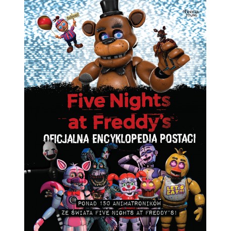 Five Nights at Freddy's Oficjalna encyklopedia postaci motyleksiazkowe.pl
