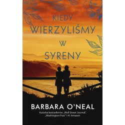 Kiedy wierzyliśmy w syreny Barbara ONeal motyleksiazkowe.pl